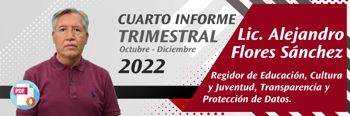 BANNER-CUARTO-INFORME-TRIMESTRAL-ALEJANDRO-FLORES_Mesa-de-trabajo-1.png