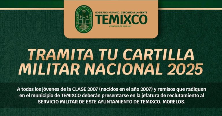 Convoca H. Ayuntamiento de Temixco a jóvenes de la Clase 2007 y remisos a tramitar su Cartilla Militar