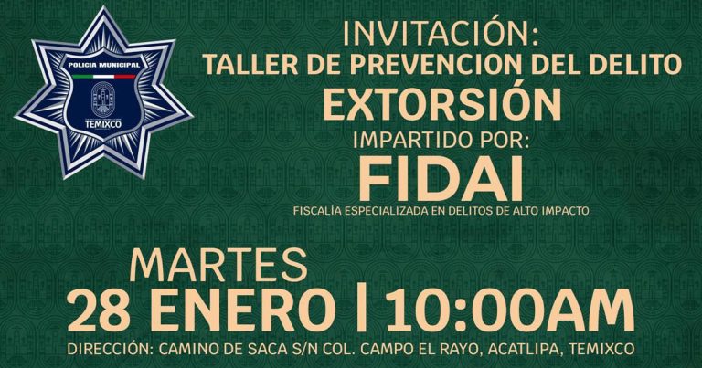 H. Ayuntamiento invita a Taller de Prevención de la Extorsión; será impartido por expertos de la FIDAI